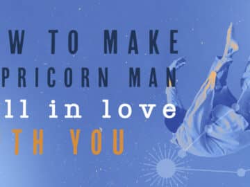 How to Make a Capricorn Man Fall in Love With You (7 Ways That Truly Work)