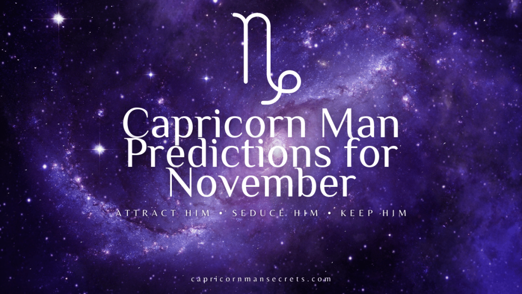 Capricorn Man Horoscope For November 2022