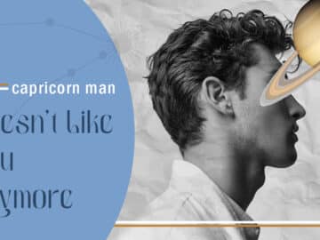 9 Clear Signs A Capricorn Man Doesn’t Like You Anymore