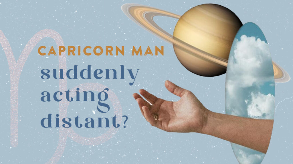 Is Your Capricorn Man Suddenly Acting Distant? Here’s What To Do