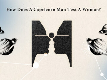 How Does A Capricorn Man Test A Woman? 5 Ways