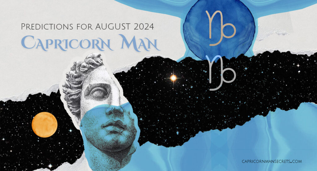 Capricorn Man Horoscope for August 2024