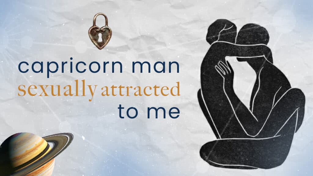12 Undeniable Signs a Capricorn Man Is Sexually Attracted to You