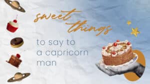 9 Sweet Things to Say to a Capricorn Man to Make Him Fall in Love