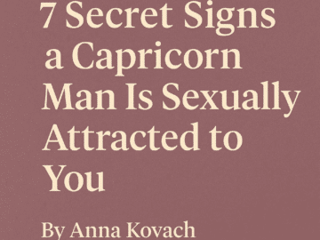 7 Secret Signs that Instantly Prove a Capricorn Man is Sexually Attracted to You