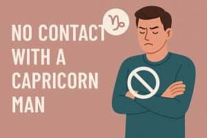 6 Things that Happen When You Follow a No Contact Rule with a Capricorn Man